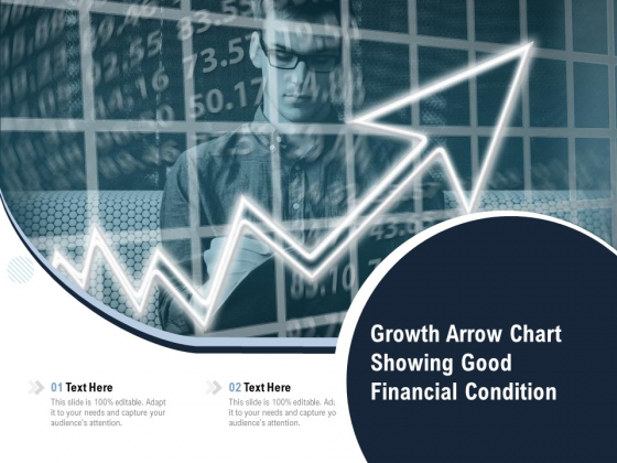 Growth Arrow Chart Showing Good Financial Condition Ppt PowerPoint Presentation Pictures Summary PDF