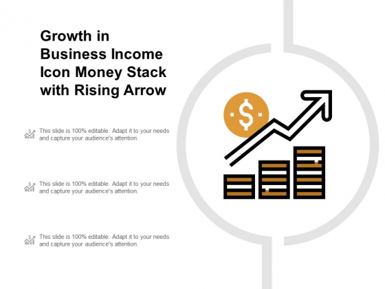 Growth In Business Income Icon Money Stack With Rising Arrow Ppt PowerPoint Presentation Gallery Deck