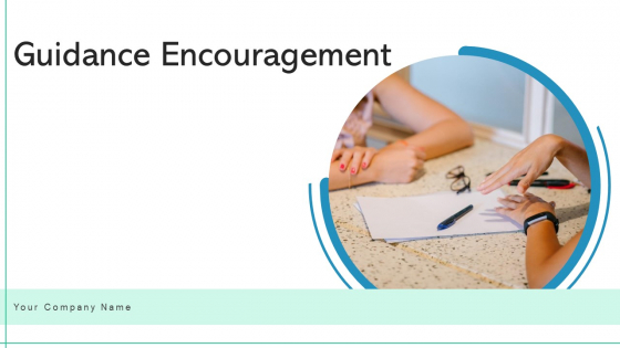 Guidance Encouragement Development Ppt PowerPoint Presentation Complete Deck With Slides Guidance Encouragement Development Ppt PowerPoint Presentation Complete Deck With Slides