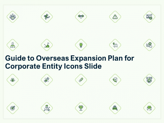 Guide To Overseas Expansion Plan For Corporate Entity Icons Slide Topics PDF Guide To Overseas Expansion Plan For Corporate Entity Icons Slide Topics PDF
