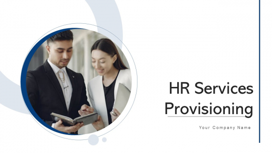HR Services Provisioning Procedures Ppt PowerPoint Presentation Complete Deck With Slides HR Services Provisioning Procedures Ppt PowerPoint Presentation Complete Deck With Slides