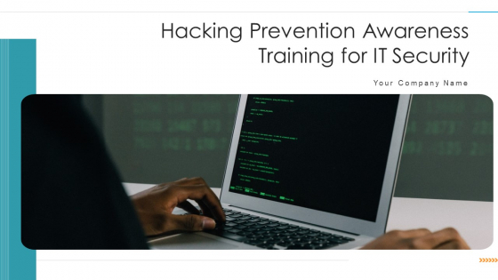 Hacking Prevention Awareness Training For IT Security Ppt PowerPoint Presentation Complete Deck With Slides Hacking Prevention Awareness Training For IT Security Ppt PowerPoint Presentation Complete Deck With Slides
