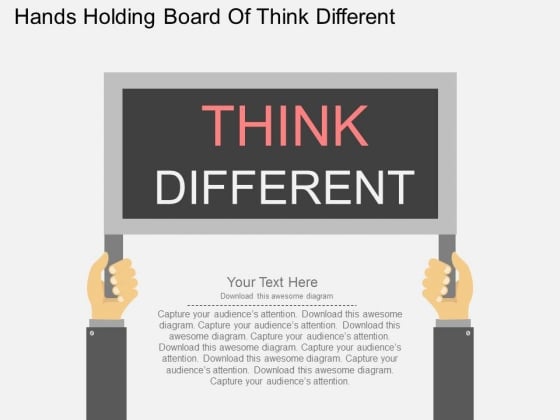 Hands Holding Board Of Think Different Powerpoint Templates