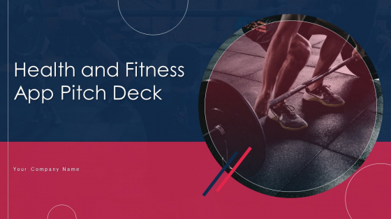 Health And Fitness App Pitch Deck Ppt PowerPoint Presentation Complete With Slides