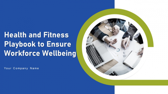 Health And Fitness Playbook To Ensure Workforce Wellbeing Ppt PowerPoint Presentation Complete Deck With Slides Health And Fitness Playbook To Ensure Workforce Wellbeing Ppt PowerPoint Presentation Complete Deck With Slides