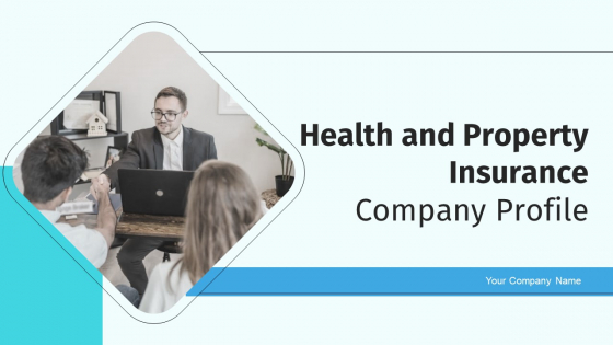 Health And Property Insurance Company Profile Ppt PowerPoint Presentation Complete Deck With Slides
