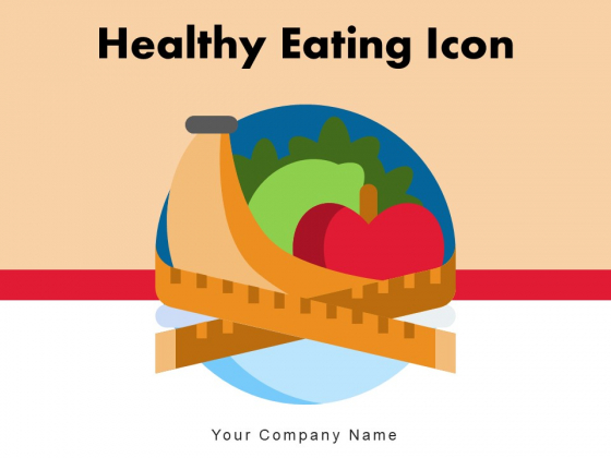 Healthy Eating Icon Food Items Ppt PowerPoint Presentation Complete Deck