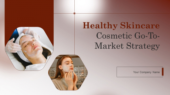 Healthy Skincare Cosmetic Go To Market Strategy