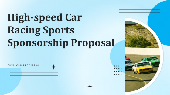 High Speed Car Racing Sports Sponsorship Proposal Ppt PowerPoint Presentation Complete Deck With Slides