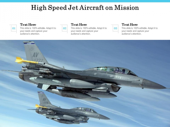 High Speed Jet Aircraft On Mission Ppt PowerPoint Presentation Pictures Designs PDF High Speed Jet Aircraft On Mission Ppt PowerPoint Presentation Pictures Designs PDF