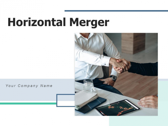 Horizontal Merger Integration Financials Ppt PowerPoint Presentation Complete Deck Horizontal Merger Integration Financials Ppt PowerPoint Presentation Complete Deck