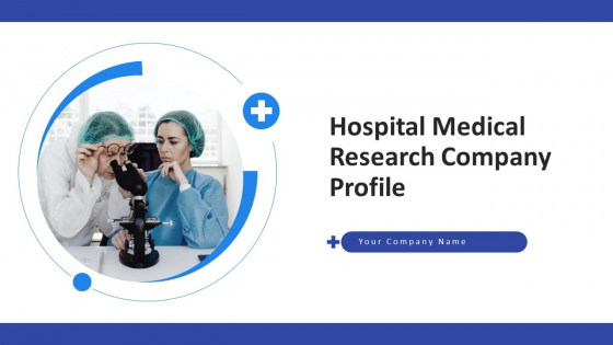 Hospital Medical Research Company Profile Ppt PowerPoint Presentation Complete Deck With Slides