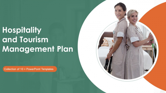 Hospitality And Tourism Management Plan Ppt PowerPoint Presentation Complete Deck With Slides