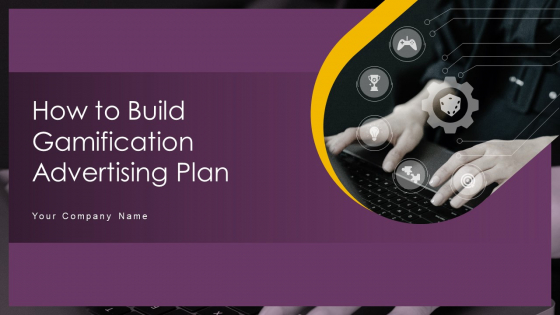 How To Build Gamification Advertising Plan Ppt PowerPoint Presentation Complete Deck With Slides How To Build Gamification Advertising Plan Ppt PowerPoint Presentation Complete Deck With Slides