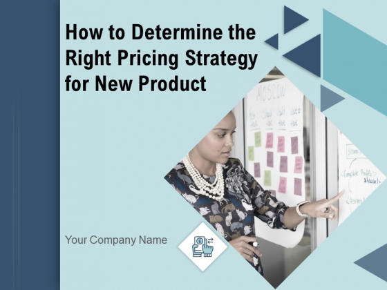 How To Determine The Right Pricing Strategy For New Product Ppt PowerPoint Presentation Complete Deck With Slides