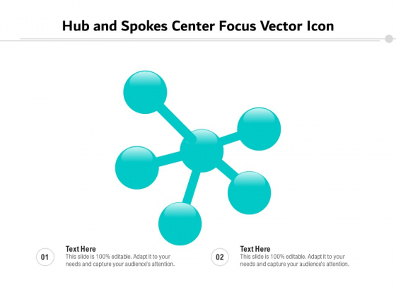 Hub And Spokes Center Focus Vector Icon Ppt PowerPoint Presentation File Layouts PDF Hub And Spokes Center Focus Vector Icon Ppt PowerPoint Presentation File Layouts PDF