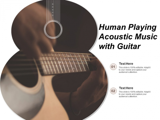 Human Playing Acoustic Music With Guitar Ppt PowerPoint Presentation Professional Graphics Design PDF