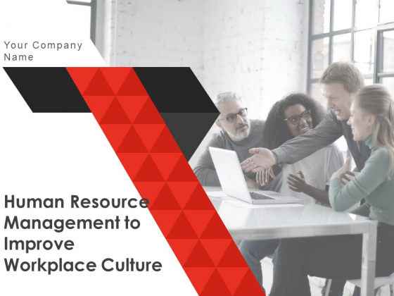 Human Resource Management To Improve Workplace Culture Ppt PowerPoint Presentation Complete Deck With Slides