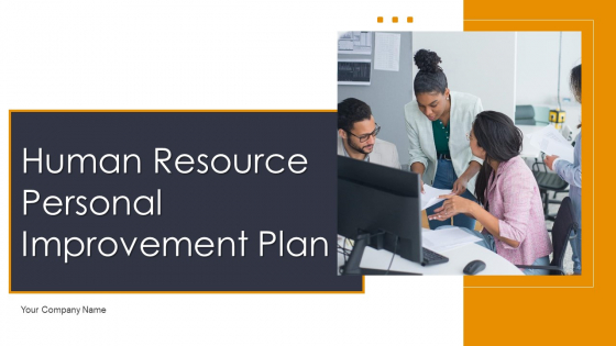 Human Resource Personal Improvement Plan Ppt PowerPoint Presentation Complete With Slides Human Resource Personal Improvement Plan Ppt PowerPoint Presentation Complete With Slides