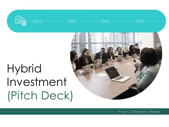 Hybrid Investment Pitch Deck Ppt PowerPoint Presentation Complete Deck With Slides Hybrid Investment Pitch Deck Ppt PowerPoint Presentation Complete Deck With Slides