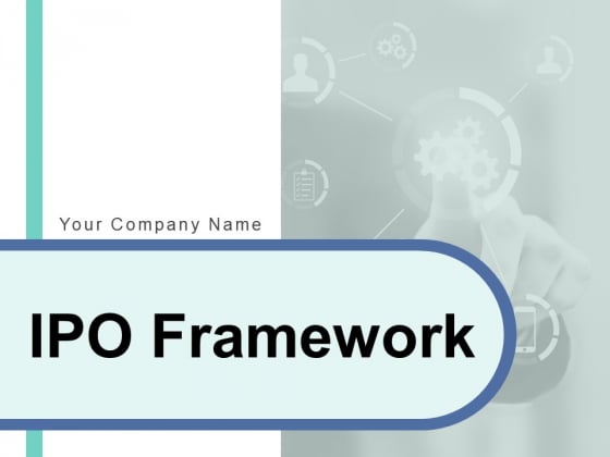 IPO Framework Ppt PowerPoint Presentation Complete Deck With Slides IPO Framework Ppt PowerPoint Presentation Complete Deck With Slides