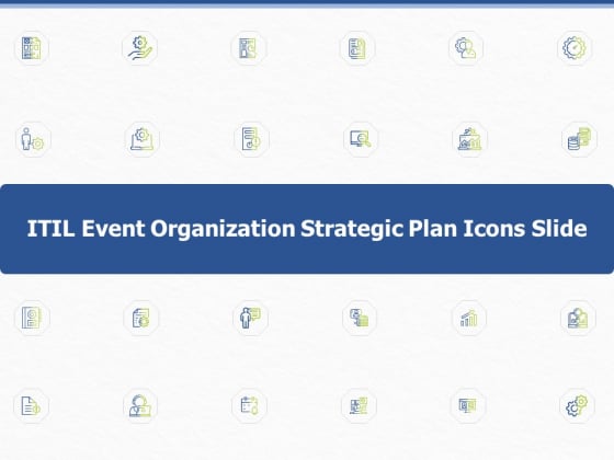 ITIL Event Organization Strategic Plan Icons Slide Ppt PowerPoint Presentation Pictures Information PDF ITIL Event Organization Strategic Plan Icons Slide Ppt PowerPoint Presentation Pictures Information PDF
