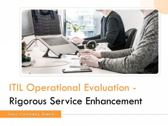 ITIL Operational Evaluation Rigorous Service Enhancement Ppt PowerPoint Presentation Complete Deck With Slides ITIL Operational Evaluation Rigorous Service Enhancement Ppt PowerPoint Presentation Complete Deck With Slides