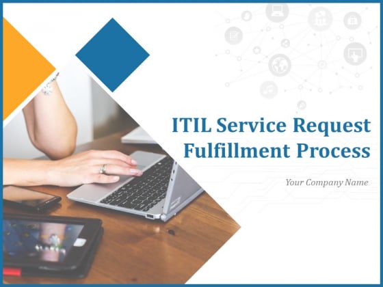 ITIL Service Request Fulfillment Process Ppt PowerPoint Presentation Complete Deck With Slides ITIL Service Request Fulfillment Process Ppt PowerPoint Presentation Complete Deck With Slides