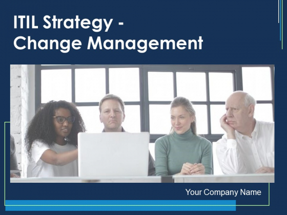 ITIL Strategy Change Management Ppt PowerPoint Presentation Complete Deck With Slides ITIL Strategy Change Management Ppt PowerPoint Presentation Complete Deck With Slides