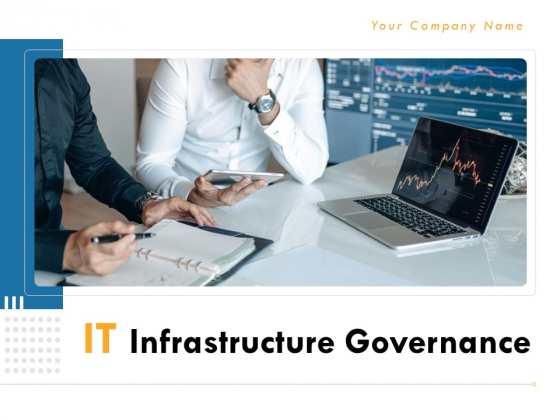 IT Infrastructure Governance Ppt PowerPoint Presentation Complete Deck With Slides