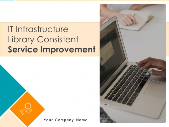 IT Infrastructure Library Consistent Service Improvement Ppt PowerPoint Presentation Complete Deck With Slides IT Infrastructure Library Consistent Service Improvement Ppt PowerPoint Presentation Complete Deck With Slides