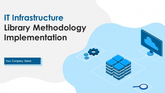 IT Infrastructure Library Methodology Implementation Ppt PowerPoint Presentation Complete With Slides IT Infrastructure Library Methodology Implementation Ppt PowerPoint Presentation Complete With Slides