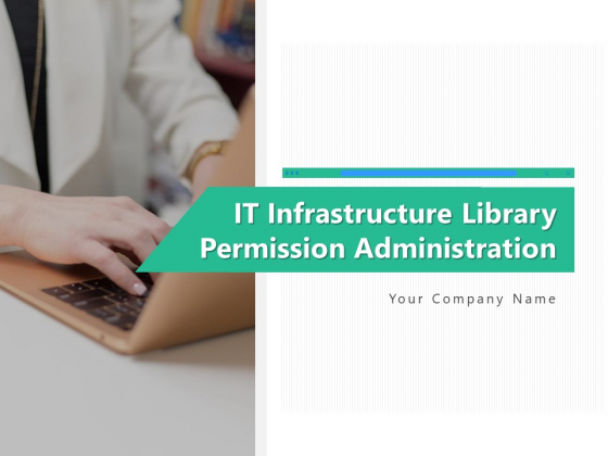 IT Infrastructure Library Permission Administration Ppt PowerPoint Presentation Complete Deck With Slides IT Infrastructure Library Permission Administration Ppt PowerPoint Presentation Complete Deck With Slides
