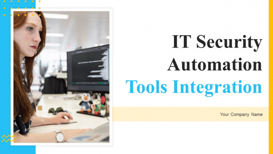 IT Security Automation Tools Integration Ppt PowerPoint Presentation Complete Deck With Slides IT Security Automation Tools Integration Ppt PowerPoint Presentation Complete Deck With Slides