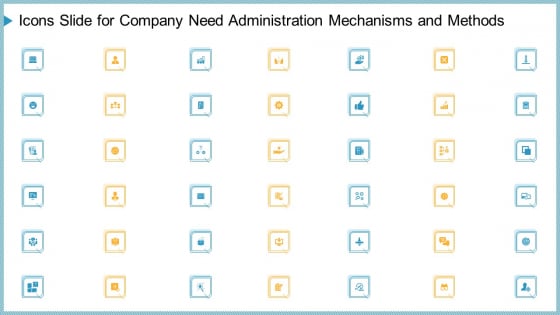 Icons Slide For Company Need Administration Mechanisms And Methods Information PDF Icons Slide For Company Need Administration Mechanisms And Methods Information PDF