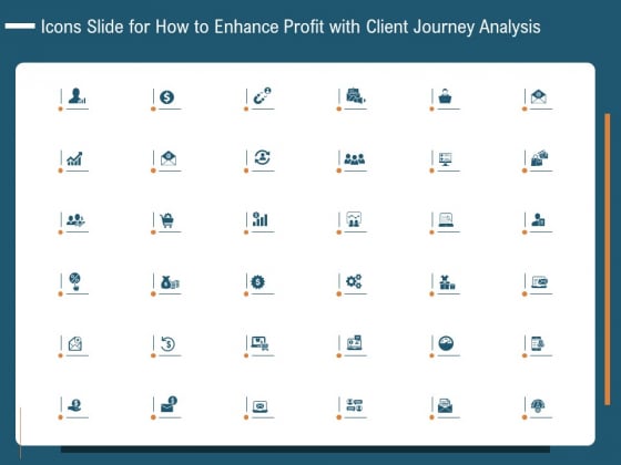 Icons Slide For How To Enhance Profit With Client Journey Analysis Microsoft PDF Icons Slide For How To Enhance Profit With Client Journey Analysis Microsoft PDF