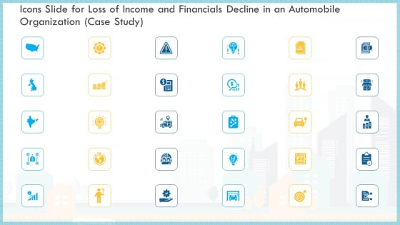 Icons Slide For Loss Of Income And Financials Decline In An Automobile Organization Case Study Themes PDF Icons Slide For Loss Of Income And Financials Decline In An Automobile Organization Case Study Themes PDF