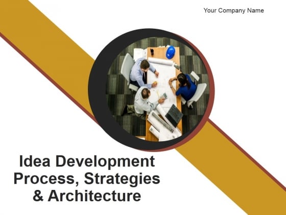 Idea Development Process Strategies And Architecture PowerPoint Presentation Complete Deck With Slides