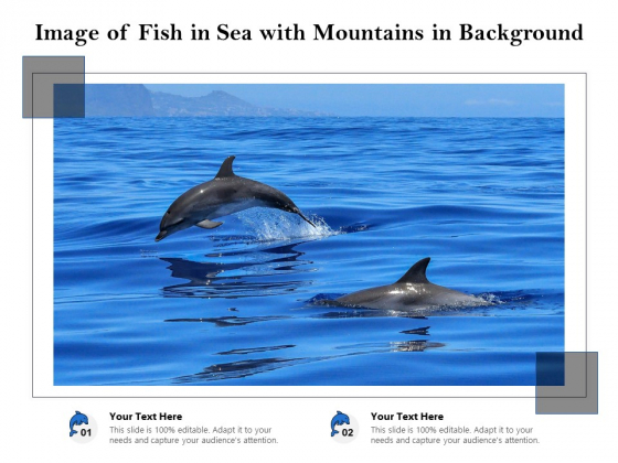 Image Of Fish In Sea With Mountains In Background Ppt PowerPoint Presentation File Outline PDF Image Of Fish In Sea With Mountains In Background Ppt PowerPoint Presentation File Outline PDF