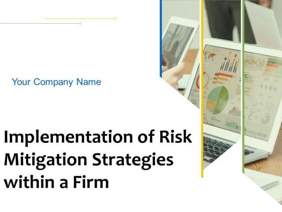 Implementation Of Risk Mitigation Strategies Within A Firm Ppt PowerPoint Presentation Complete Deck With Slides Implementation Of Risk Mitigation Strategies Within A Firm Ppt PowerPoint Presentation Complete Deck With Slides