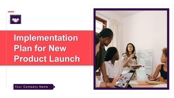 Implementation Plan For New Product Launch Ppt PowerPoint Presentation Complete With Slides Implementation Plan For New Product Launch Ppt PowerPoint Presentation Complete With Slides
