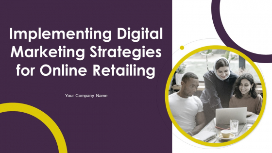 Implementing Digital Marketing Strategies For Online Retailing Ppt PowerPoint Presentation Complete Deck With Slides