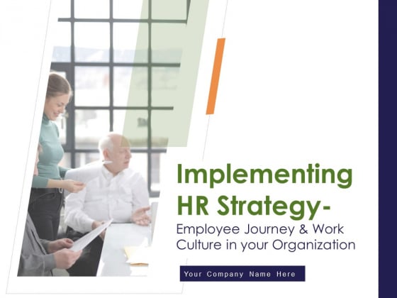 Implementing HR Strategy Employee Journey And Work Culture In Your Organization Ppt PowerPoint Presentation Complete Deck With Slides