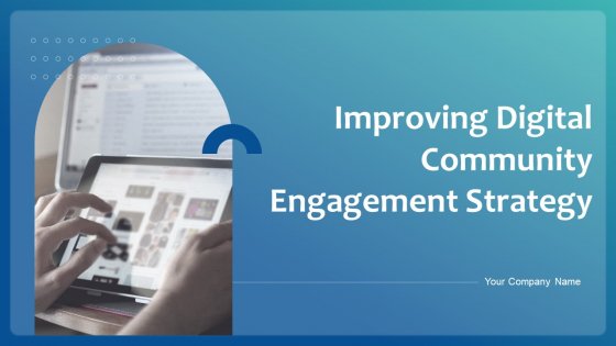 Improving Digital Community Engagement Strategy Ppt PowerPoint Presentation Complete With Slides
