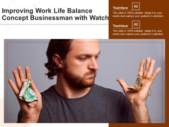 Improving Work Life Balance Concept Businessman With Watch Ppt PowerPoint Presentation Gallery Visual Aids PDF Improving Work Life Balance Concept Businessman With Watch Ppt PowerPoint Presentation Gallery Visual Aids PDF