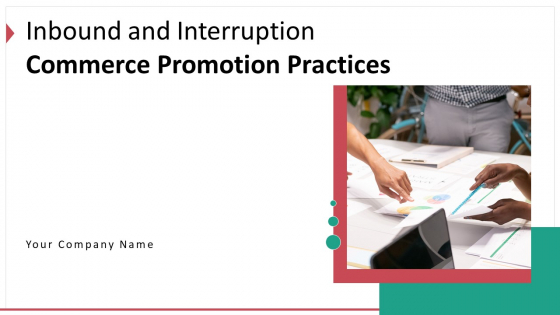 Inbound And Interruption Commerce Promotion Practices Ppt PowerPoint Presentation Complete Deck With Slides