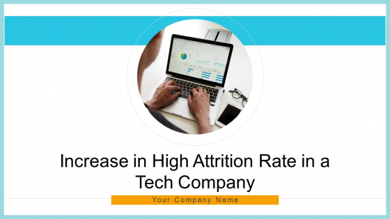 Increase In High Attrition Rate In A Tech Company Ppt PowerPoint Presentation Complete With Slides