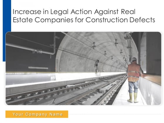 Increase In Legal Action Against Real Estate Companies For Construction Defects Ppt PowerPoint Presentation Complete With Slides