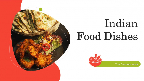 Indian Food Dishes Ppt PowerPoint Presentation Complete Deck With Slides