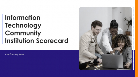 Information Technology Community Institution Scorecard Ppt PowerPoint Presentation Complete Deck With Slides